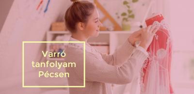 Kezdő varró OKJ-n kívüli tanfolyam Pécsen0