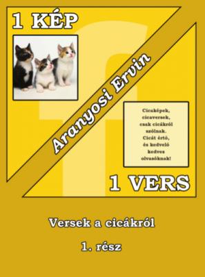 Aranyosi Ervin: 1 kép - 1 vers sorozat 3. része a cicákról kapható0