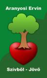 Aranyosi Ervin: Szívből-Jövő című verseskötete megrendelhető