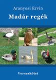 Aranyosi Ervin: Madárregék című verseskötete megjelent és kapható
