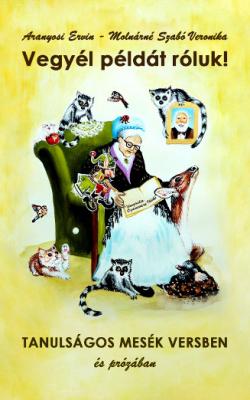 Aranyosi Ervin: Vegyél példát róluk verses-mesekönyve megrendelhető0